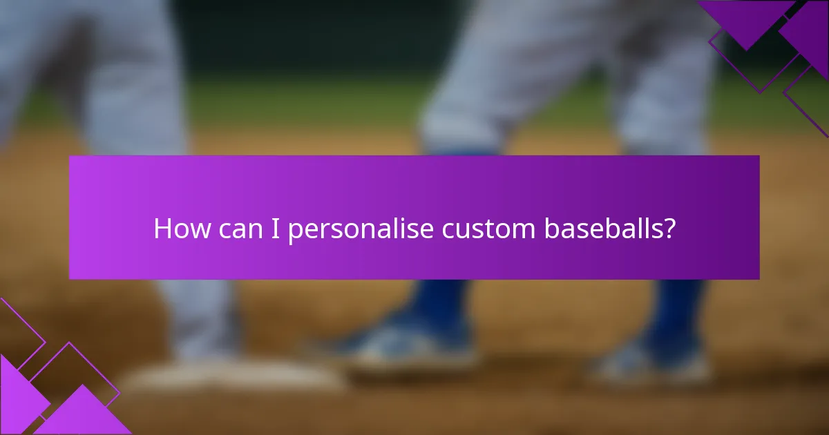 How can I personalise custom baseballs?