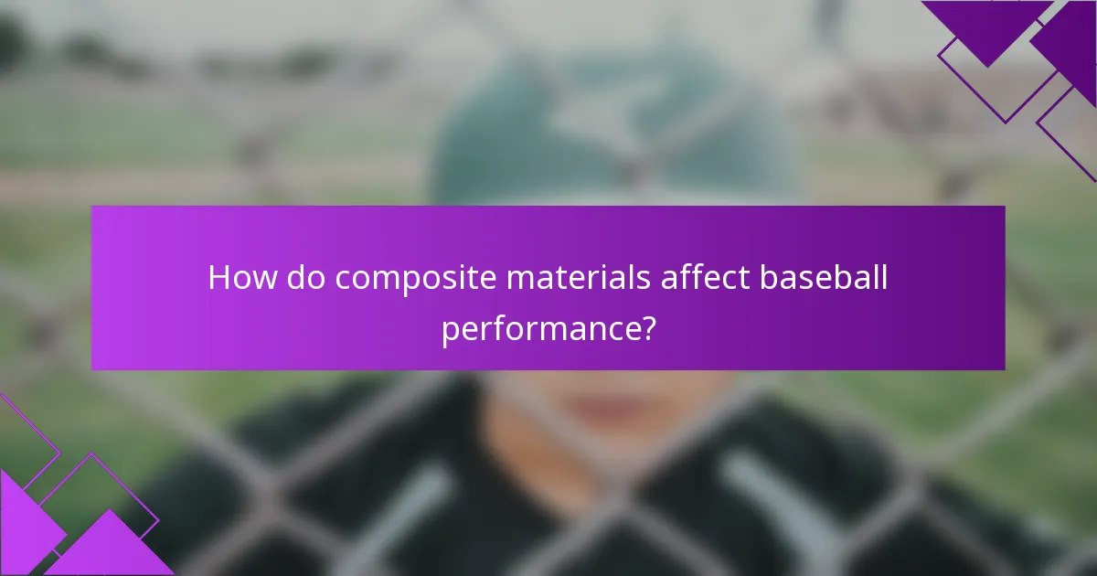 How do composite materials affect baseball performance?