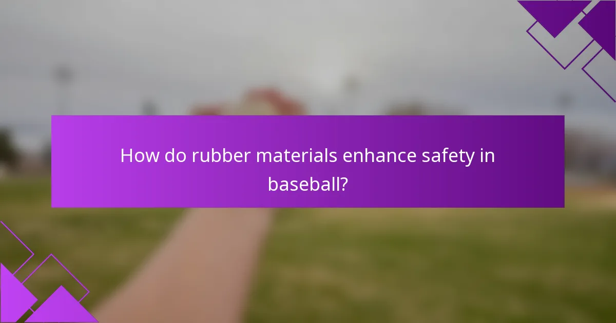 How do rubber materials enhance safety in baseball?