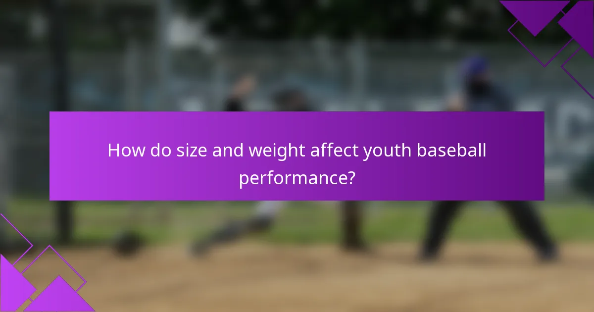 How do size and weight affect youth baseball performance?