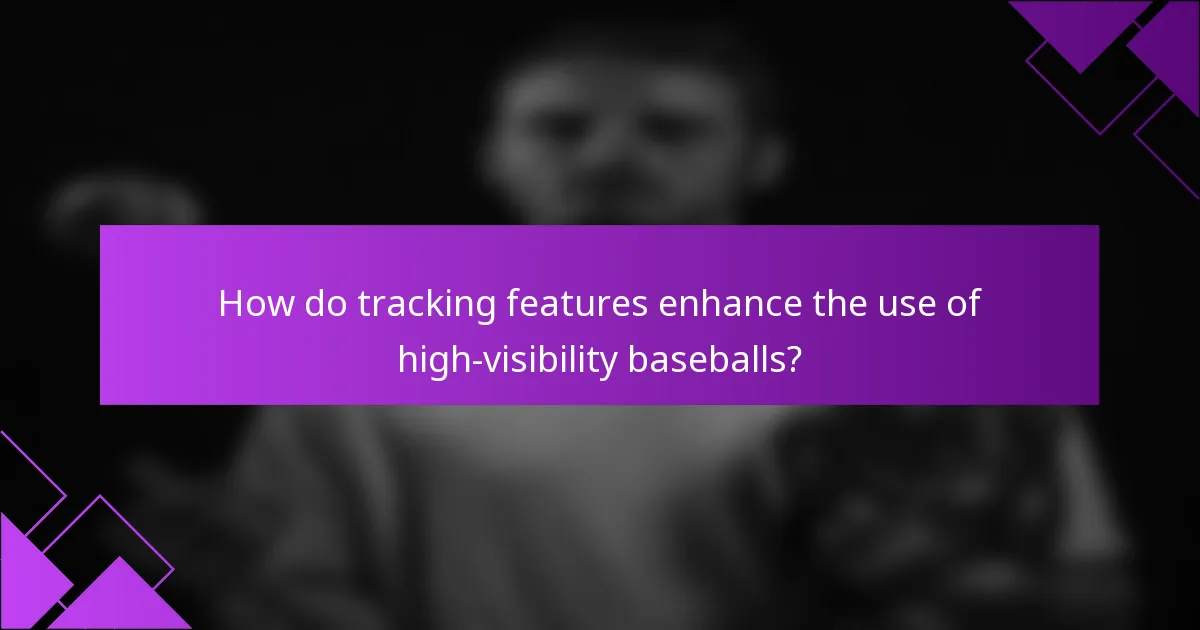 How do tracking features enhance the use of high-visibility baseballs?