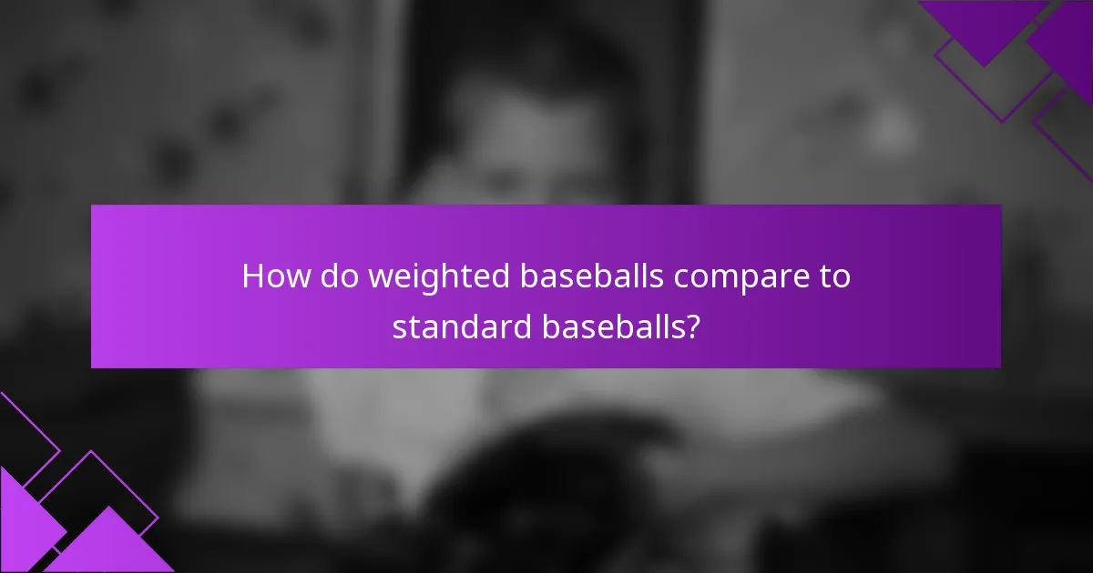 How do weighted baseballs compare to standard baseballs?