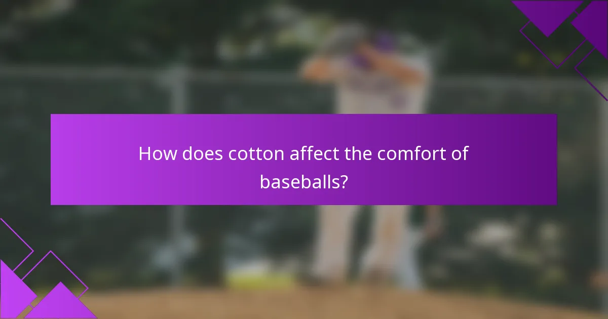 How does cotton affect the comfort of baseballs?