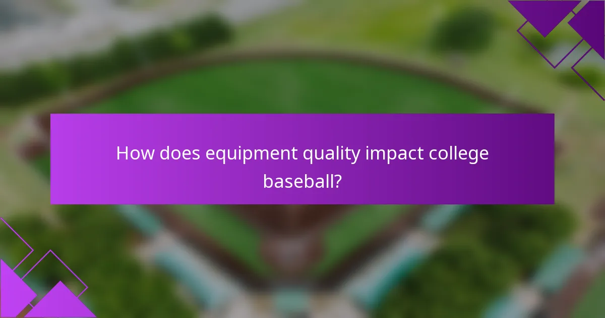 How does equipment quality impact college baseball?