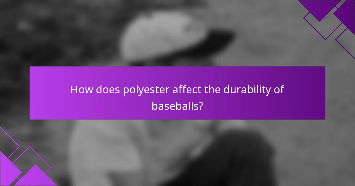 How does polyester affect the durability of baseballs?