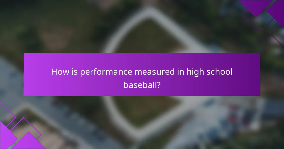 How is performance measured in high school baseball?