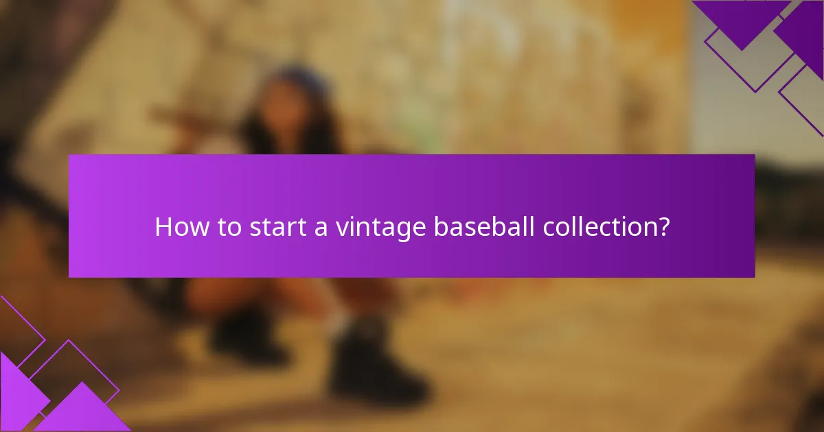 How to start a vintage baseball collection?