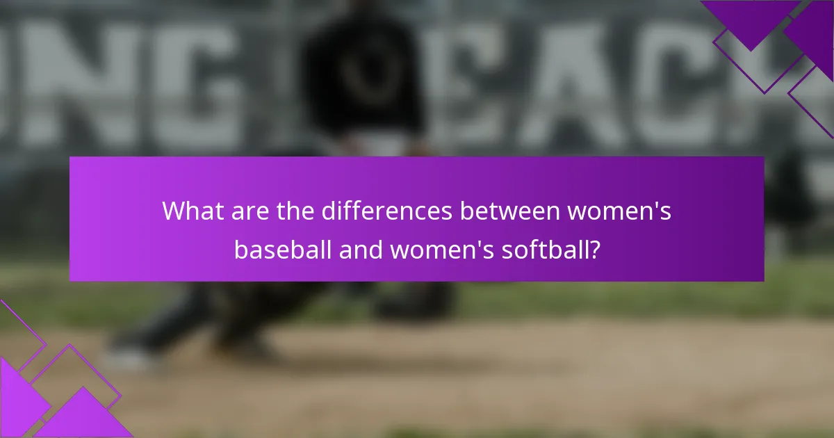 What are the differences between women's baseball and women's softball?
