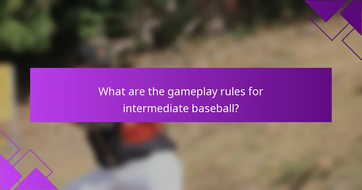 What are the gameplay rules for intermediate baseball?