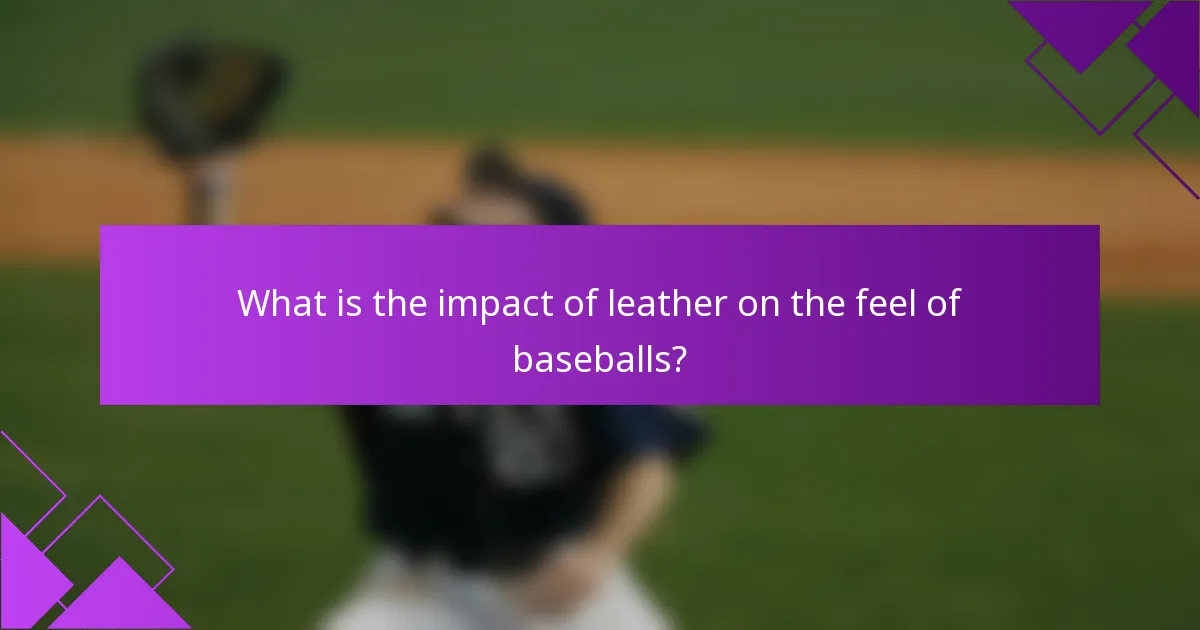 What is the impact of leather on the feel of baseballs?