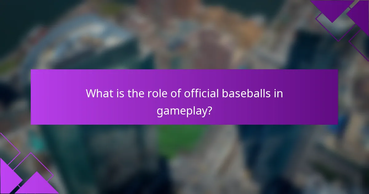 What is the role of official baseballs in gameplay?