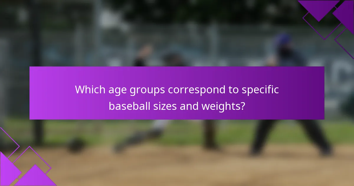 Which age groups correspond to specific baseball sizes and weights?
