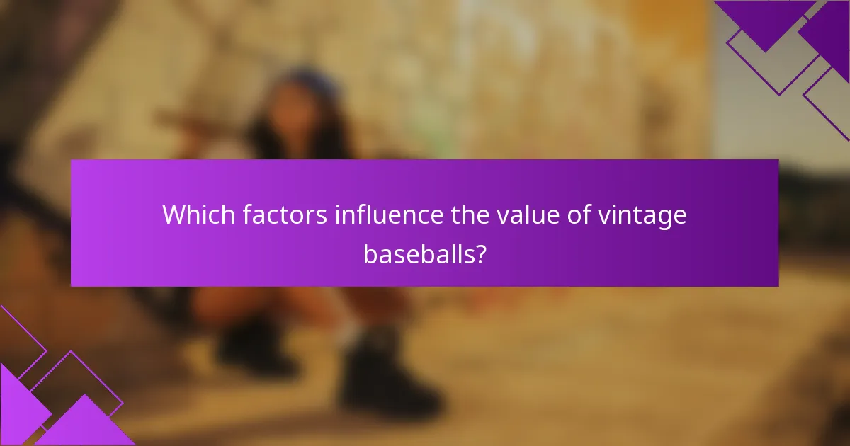 Which factors influence the value of vintage baseballs?