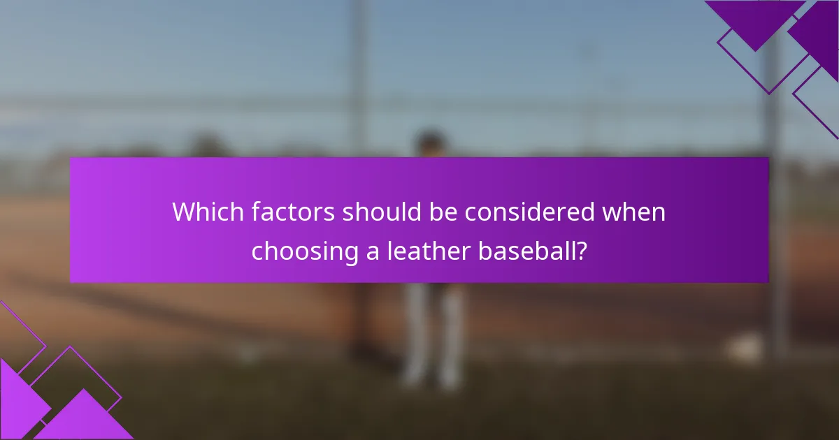 Which factors should be considered when choosing a leather baseball?