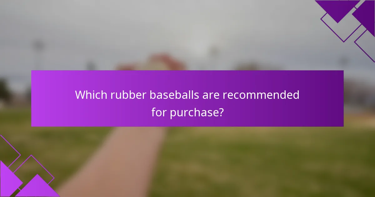 Which rubber baseballs are recommended for purchase?